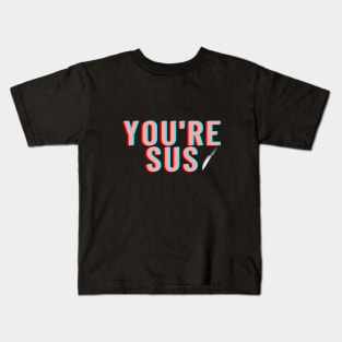 You're SUS Fun and Funny Gamer Gift Design Kids T-Shirt